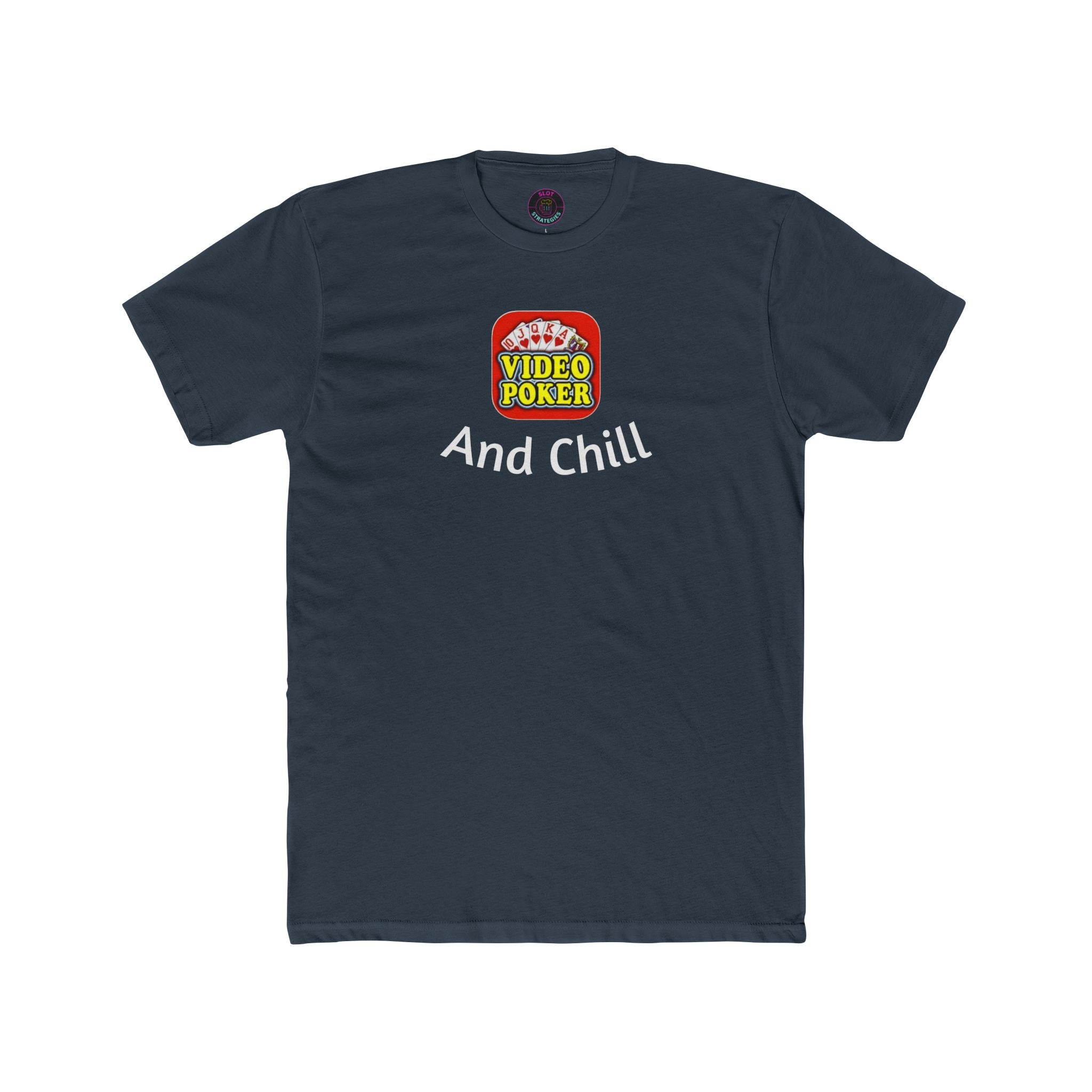 Video Poker & Chill T-Shirt — Slot Strategies Casino Tee