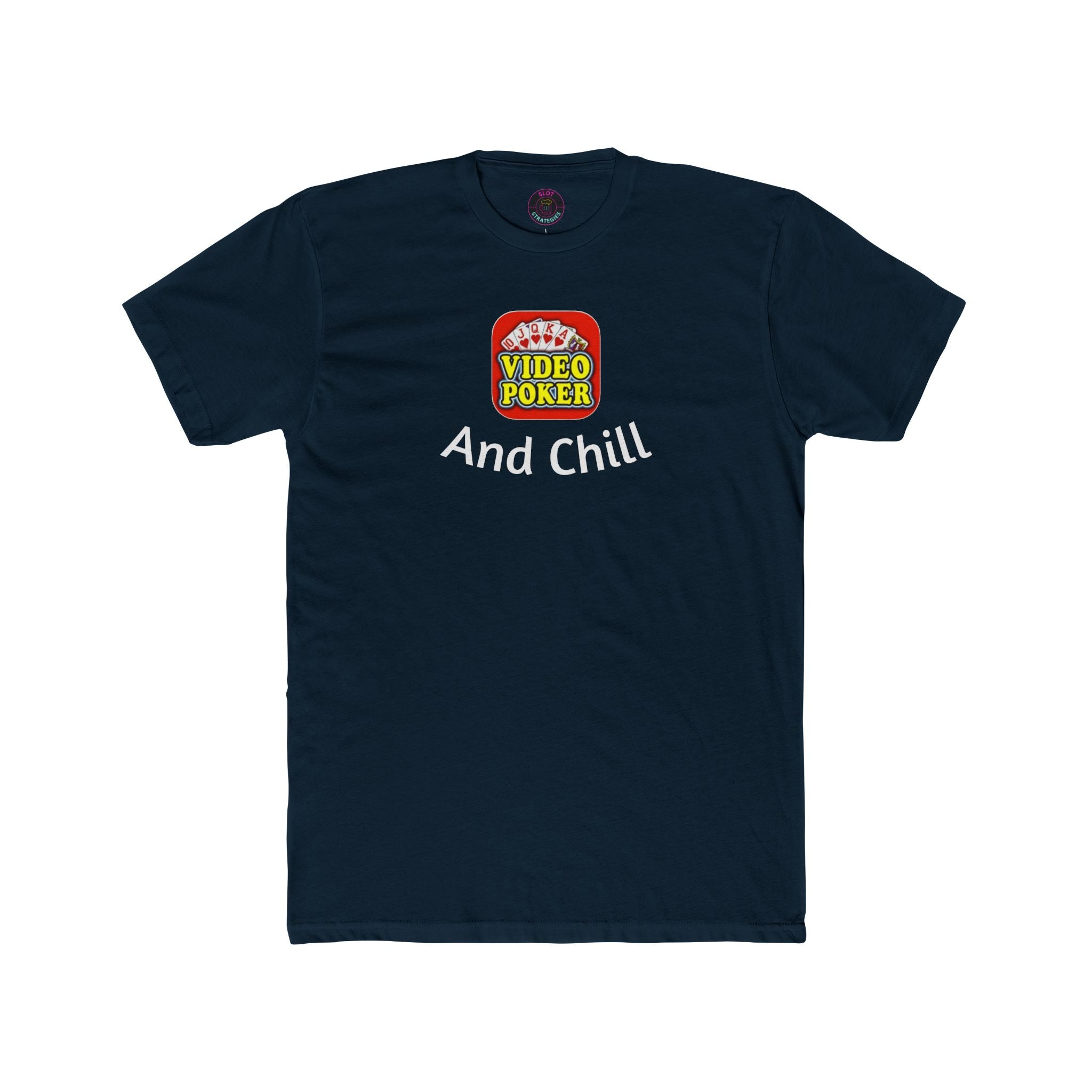 Video Poker & Chill T-Shirt — Slot Strategies Casino Tee